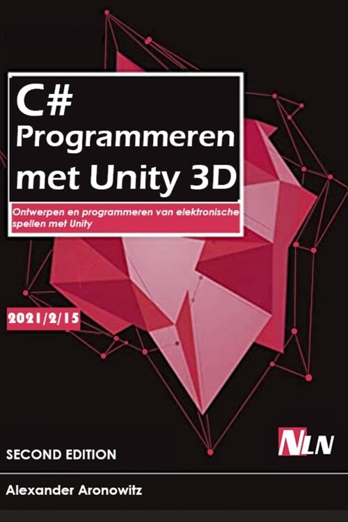 C# Programmeren met Unity 3D: Ontwerpen en programmeren van elektronische spellen met Unity (Paperback)