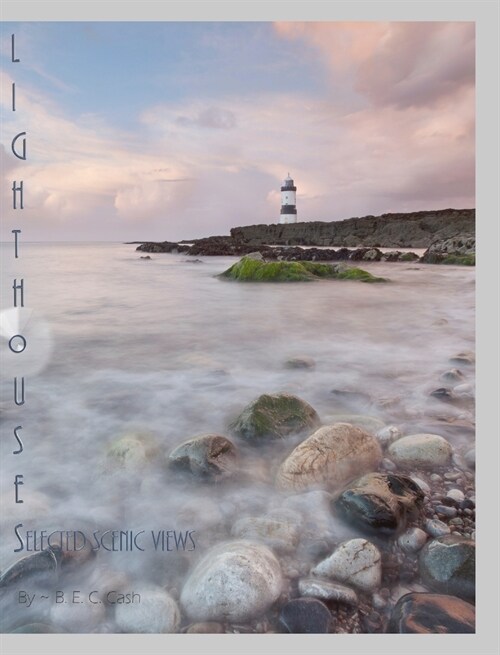 Lighthouses: Selected Scenic Views (Hardcover)