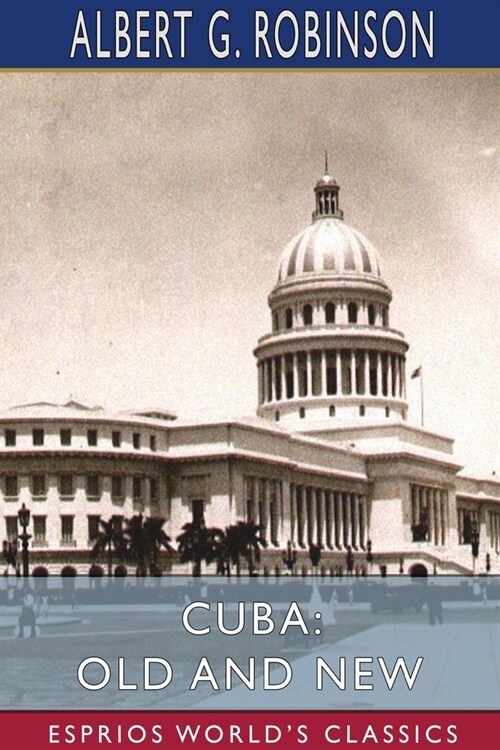 Cuba: Old and New (Esprios Classics) (Paperback)