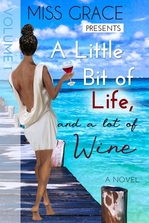 A Little Bit of Life, and a Lot of Wine: Volume 1 (Paperback)