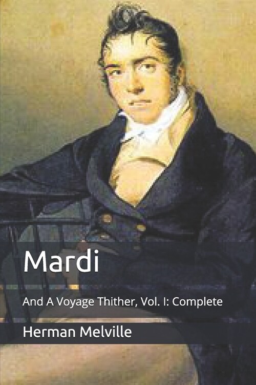 Mardi: And A Voyage Thither, Vol. I: Complete (Paperback)