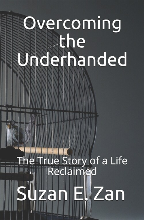 Overcoming the Underhanded: The True Story of a Life Reclaimed (Paperback)