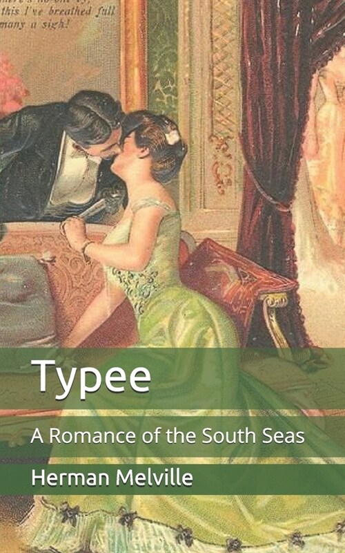 Typee: A Romance of the South Seas (Paperback)