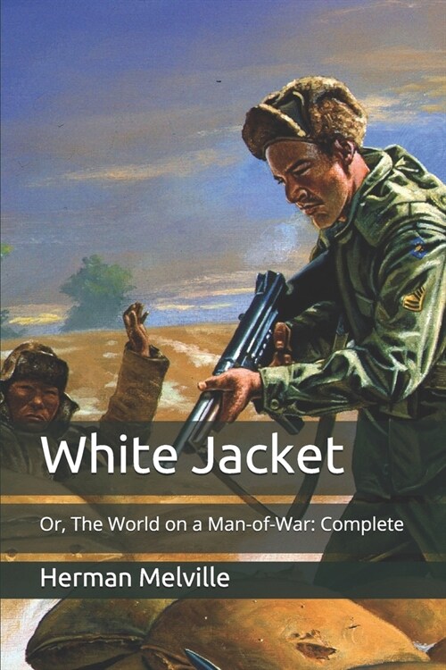 White Jacket: Or, The World on a Man-of-War: Complete (Paperback)