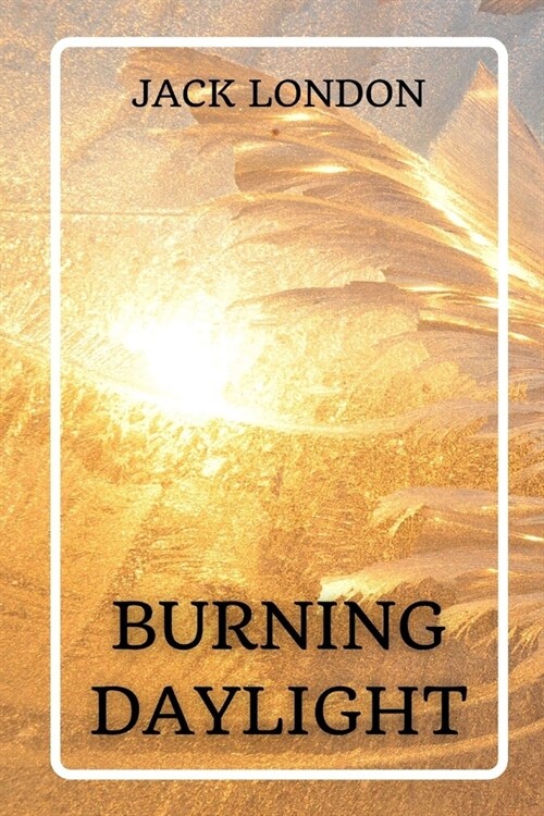 Burning Daylight (Paperback)