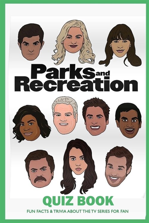 Parks and Recreation Quiz Book: Fun Facts & Trivia About the TV Series for Fan: Parks And Recreation Trivia (Paperback)