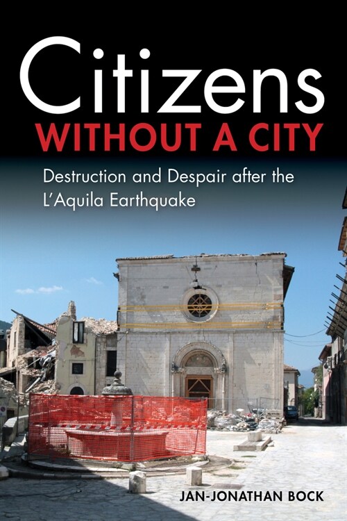 Citizens Without a City: Destruction and Despair After the lAquila Earthquake (Hardcover)