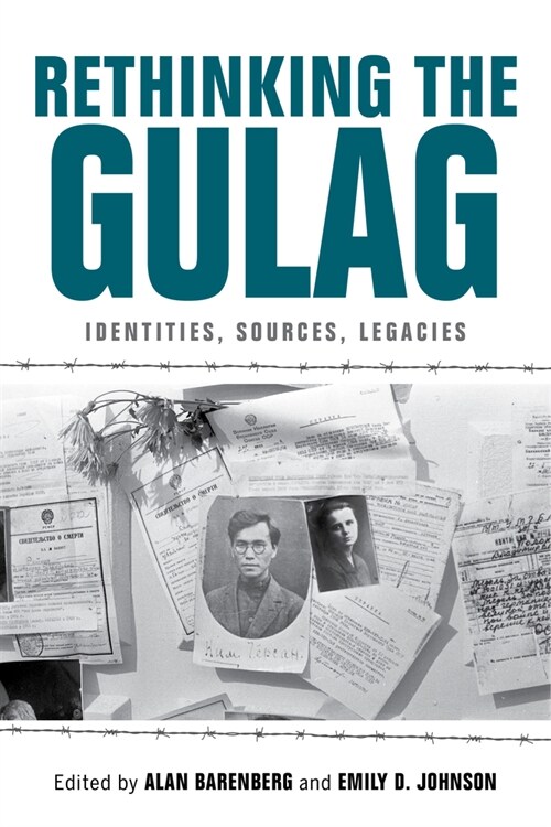 Rethinking the Gulag: Identities, Sources, Legacies (Hardcover)