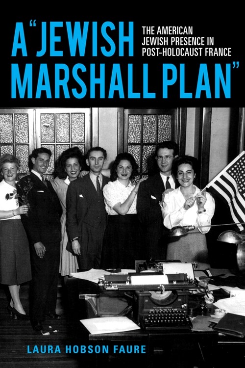 A Jewish Marshall Plan: The American Jewish Presence in Post-Holocaust France (Paperback)