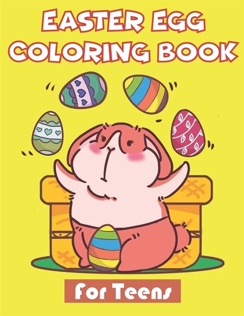 Easter Egg Coloring Book for teens: 40+ Easter Bunny Illustrations for Kids and Adults - Great Coloring Books for fun and relaxation (Paperback)