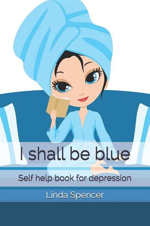 I shall be blue: Self help book for depression (Paperback)