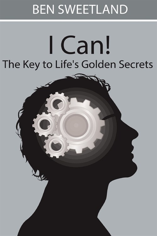 I Can! the Key to Lifes Golden Secrets (Paperback)