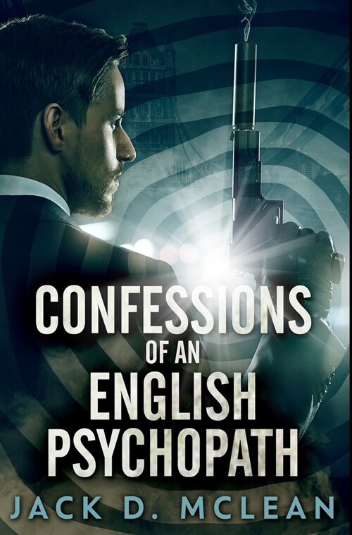 Confessions Of An English Psychopath: Premium Hardcover Edition (Hardcover)