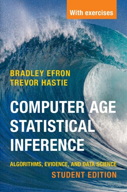 Computer Age Statistical Inference, Student Edition : Algorithms, Evidence, and Data Science (Paperback)