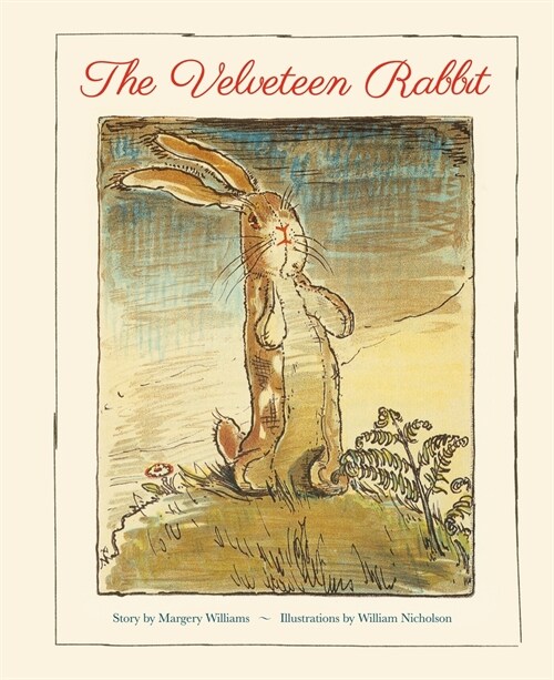 The Velveteen Rabbit: A Faithful Reproduction of the Childrens Classic, Featuring the Original Artworks (Hardcover)