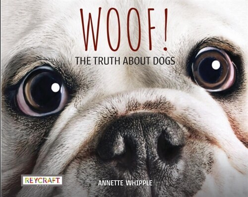 Woof! the Truth about Dogs (Paperback)