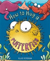 How to Hug a Pufferfish (Hardcover)