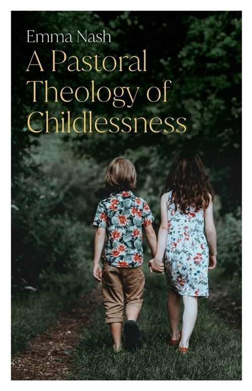 A Pastoral Theology of Childlessness (Paperback)