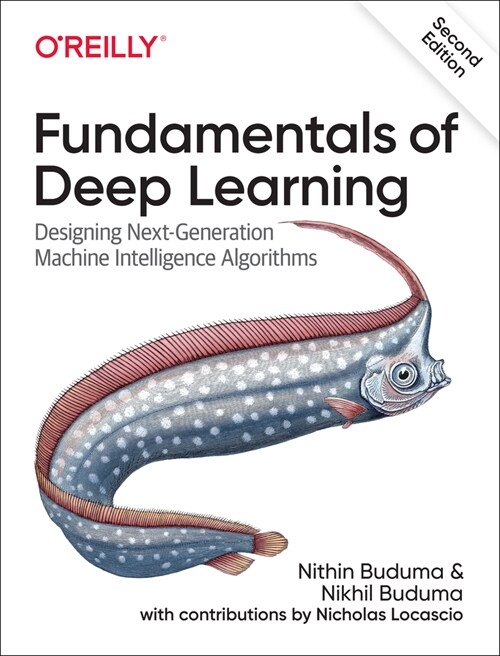 Fundamentals of Deep Learning: Designing Next-Generation Machine Intelligence Algorithms (Paperback, 2)