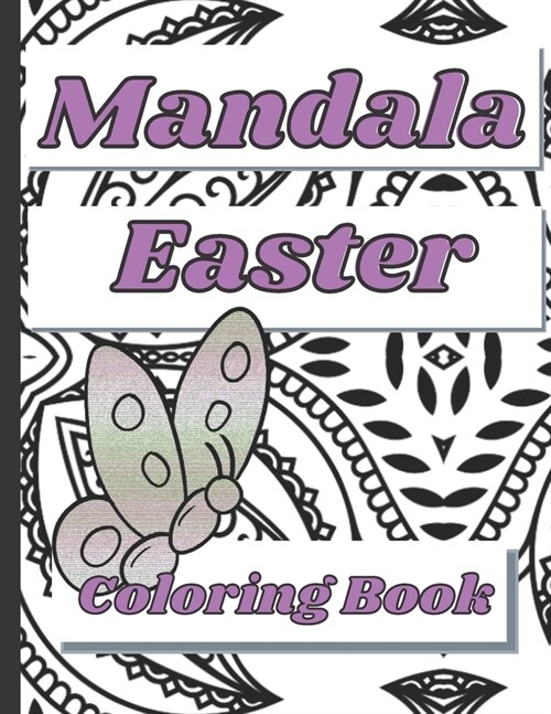 Mandala Easter coloring book: The mandala easter coloring book sized 8.5 inch x 11 inch with a bleed page behind the design page. (Paperback)