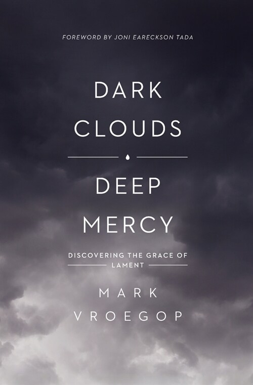 Dark Clouds, Deep Mercy: Discovering the Grace of Lament (Paperback)