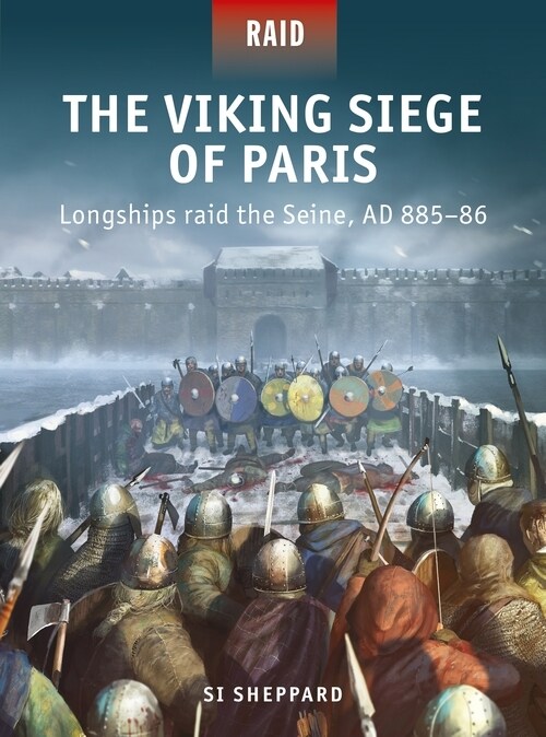 The Viking Siege of Paris : Longships raid the Seine, AD 885–86 (Paperback)