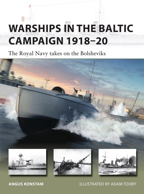 Warships in the Baltic Campaign 1918–20 : The Royal Navy takes on the Bolsheviks (Paperback)