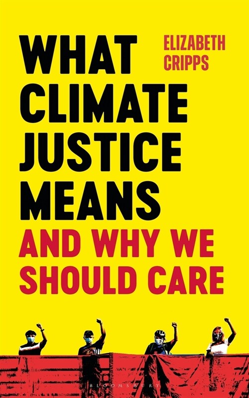 What Climate Justice Means And Why We Should Care (Paperback)