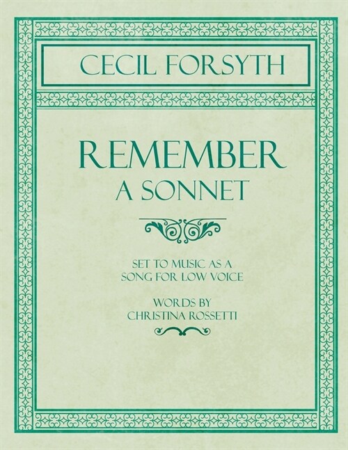 Remember - A Sonnet - Set to Music as a Song for Low Voice - Words by Christina Rossetti (Paperback)