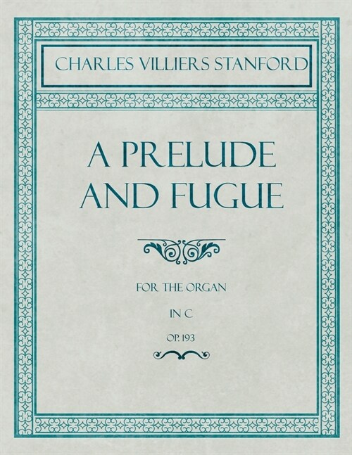 A Prelude and Fugue for the Organ in C - Op.193 (Paperback)