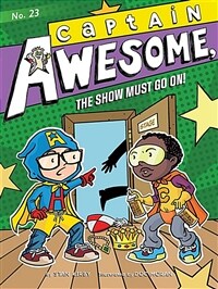 Captain Awesome, the Show Must Go On!, 23 (Paperback)