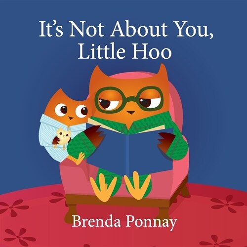 Its Not About You, Little Hoo! (Paperback)