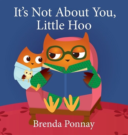 Its Not About You, Little Hoo! (Hardcover)