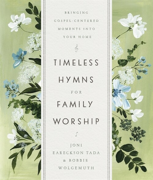 Timeless Hymns for Family Worship: Bringing Gospel-Centered Moments Into Your Home (Hardcover)