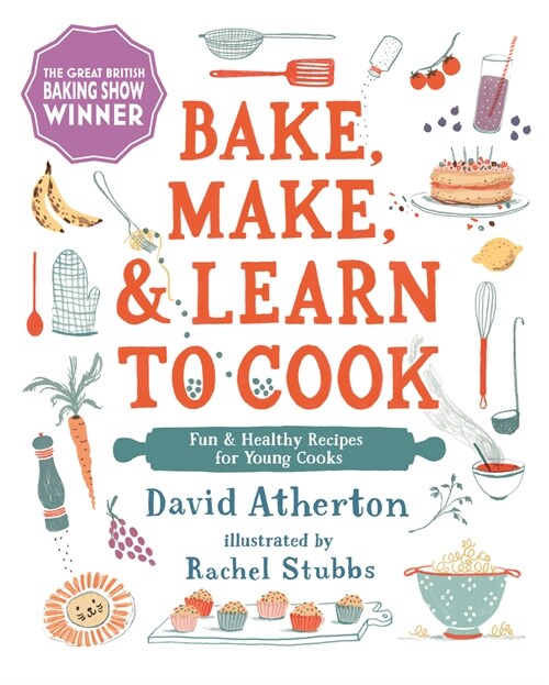 Bake, Make, and Learn to Cook: Fun and Healthy Recipes for Young Cooks (Hardcover)