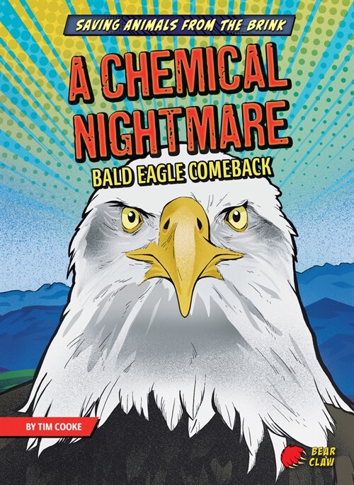 A Chemical Nightmare: Bald Eagle Comeback (Library Binding)