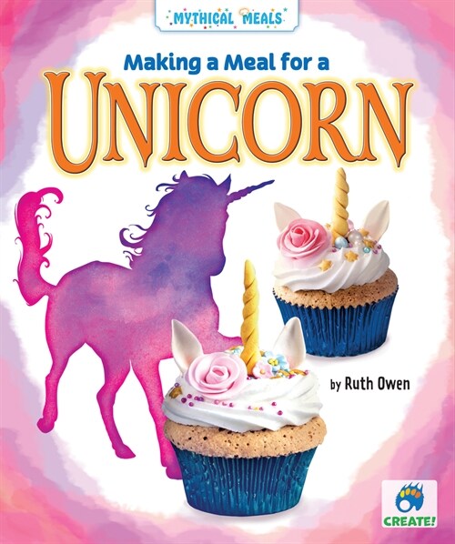 Making a Meal for a Unicorn (Library Binding)