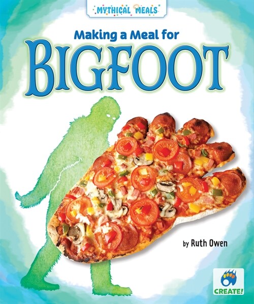 Making a Meal for Bigfoot (Library Binding)