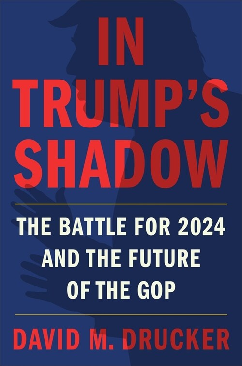 In Trumps Shadow: The Battle for 2024 and the Future of the GOP (Hardcover)