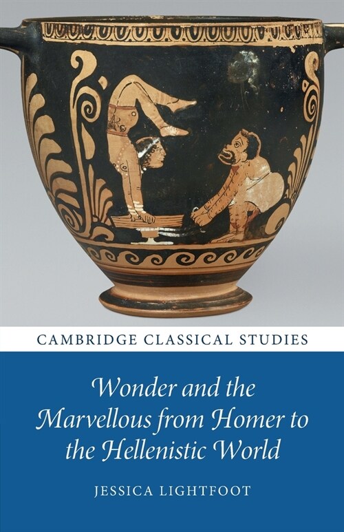 Wonder and the Marvellous from Homer to the Hellenistic World (Paperback)