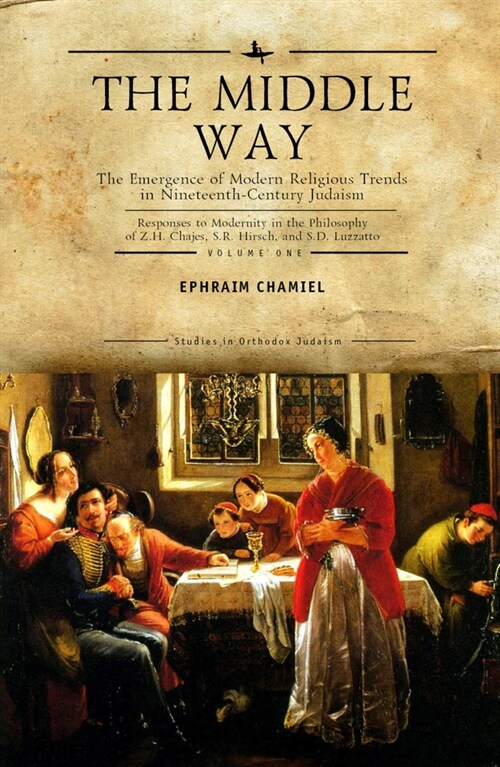 The Middle Way: The Emergence of Modern-Religious Trends in Nineteenth-Century Judaism Responses to Modernity in the Philosophy of Z. (Paperback)