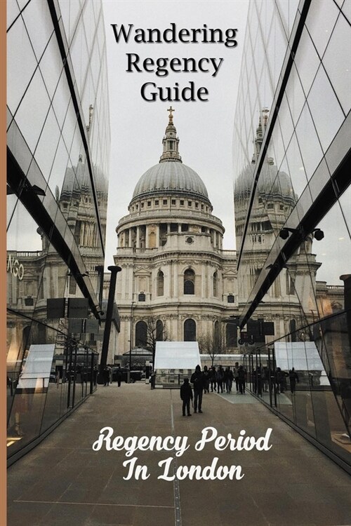 Wandering Regency Guide: Regency Period In London: Regency Period Fashion (Paperback)