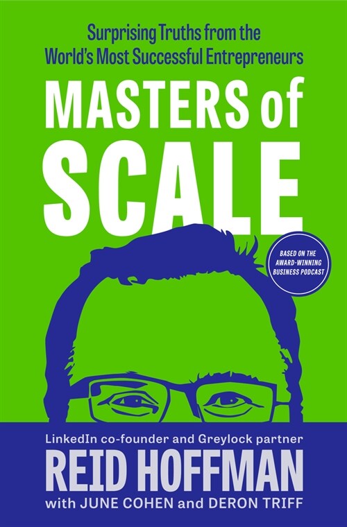 Masters of Scale: Surprising Truths from the Worlds Most Successful Entrepreneurs (Hardcover)