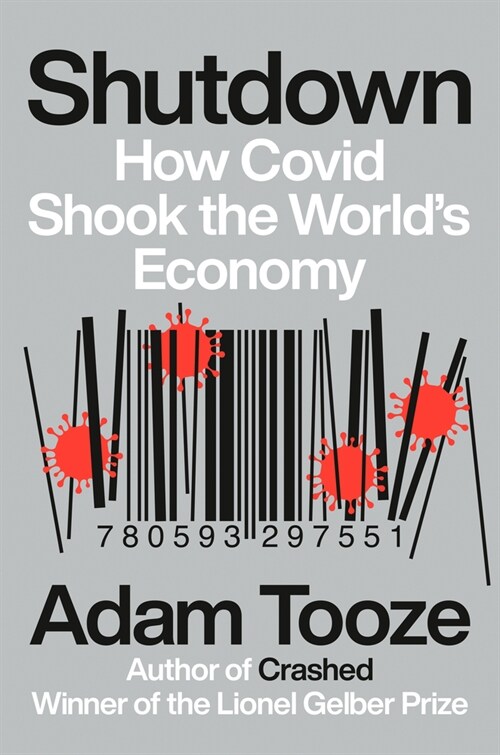 Shutdown: How Covid Shook the Worlds Economy (Hardcover)