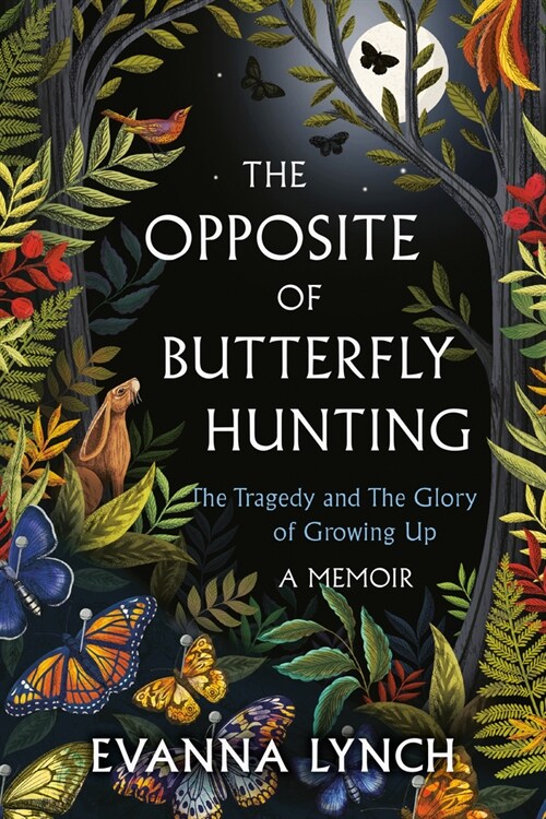 The Opposite of Butterfly Hunting: The Tragedy and the Glory of Growing Up; A Memoir (Paperback)