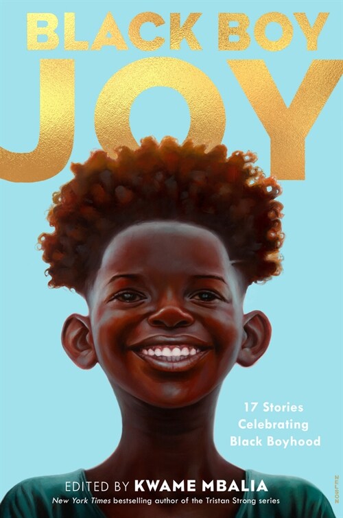 Black Boy Joy: 17 Stories Celebrating Black Boyhood (Hardcover)