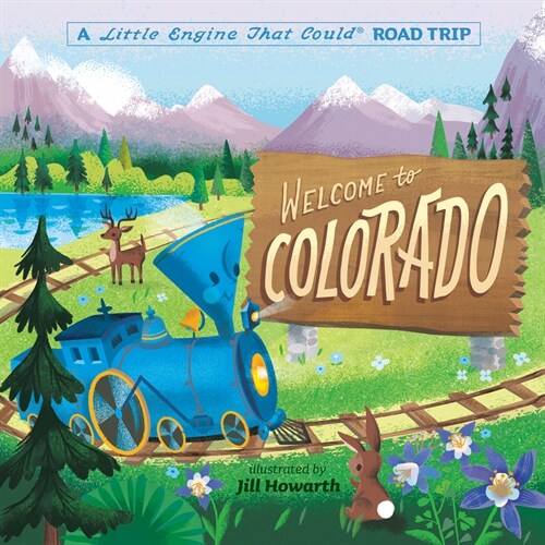 Welcome to Colorado: A Little Engine That Could Road Trip (Board Books)