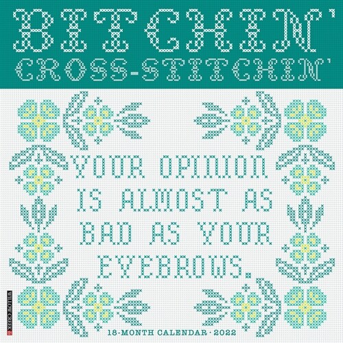 Bitchin Cross-Stitchin 2022 Wall Calendar (Wall)