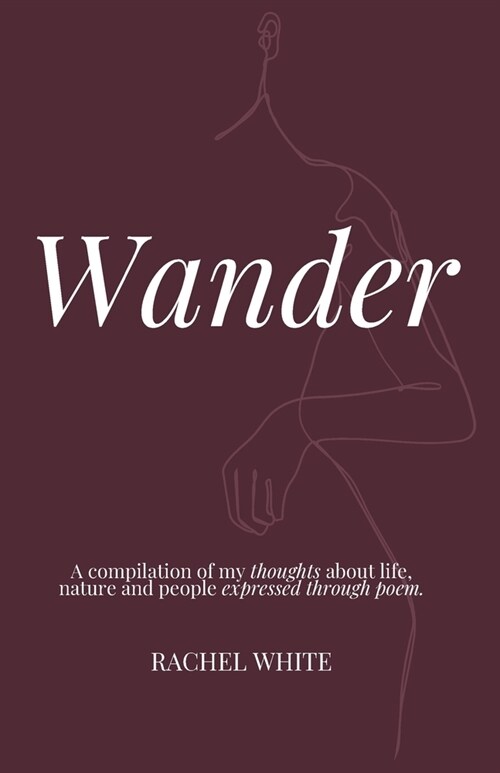 Wander: a compilation of my thoughts about life, nature and people expressed through poem (Paperback)