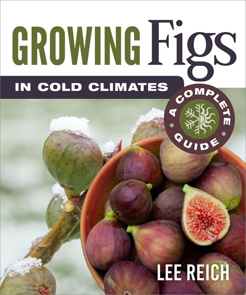 Growing Figs in Cold Climates: A Complete Guide (Paperback)